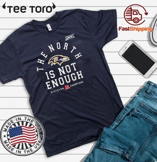 Baltimore Ravens The North Is Not Enough Funny Tee Shirt