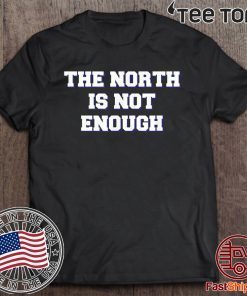 Baltimore The North Is Not Enough 2020 T-Shirt