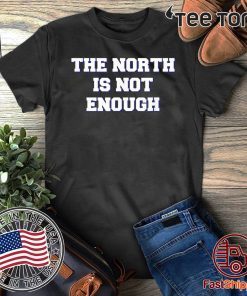 Baltimore The North Is Not Enough 2020 T-Shirt