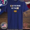 Bang The Drums Not Trash 2020 T-Shirt