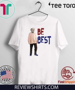 Trump - Be Best Shirt #BeBest T-Shirt