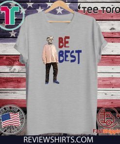 Trump - Be Best Shirt #BeBest T-Shirt