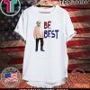 Trump - Be Best Shirt #BeBest T-Shirt