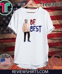 Trump - Be Best Shirt #BeBest T-Shirt