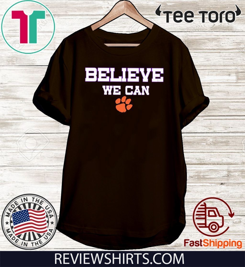 Believe We Can Clemson Limited Edition T-Shirt