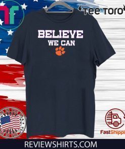 Believe We Can Clemson Limited Edition T-Shirt