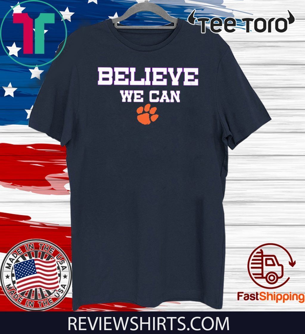 Believe We Can Clemson Limited Edition T-Shirt