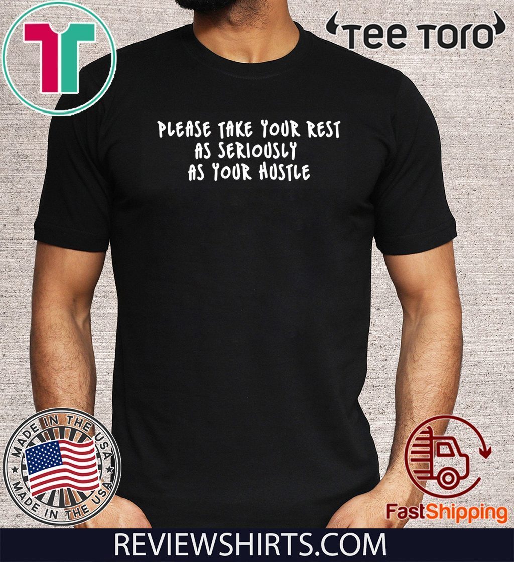 Black Ashley Please Take Your Rest As Seriously As Your Hustle 2020 T Shirt