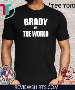 Brady vs The World Shirt T-Shirt