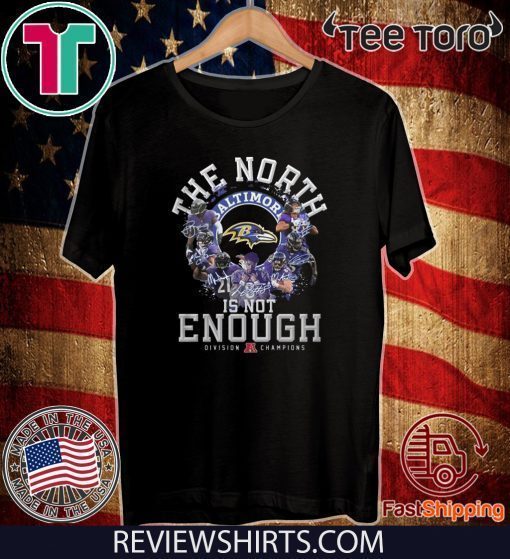 Offcial Baltimore Ravens The North Is Not Enough Division Champions Signature T-Shirt