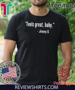 Limited Edition Feels Great Baby Jimmy G T-Shirt
