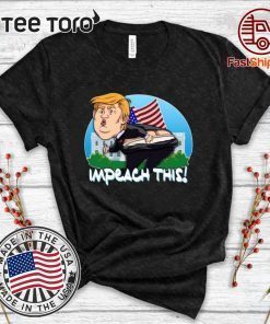 Offcial Impeach This Donald Trump T-Shirt