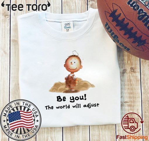 Charlie Brown be you the world will adjust 2020 T-Shirt