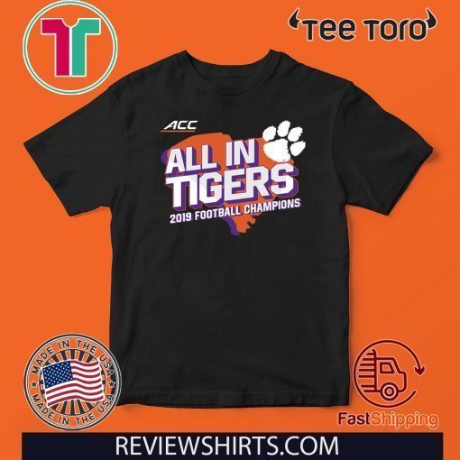 Clemson Tigers ACC Champions All In Tigers Offcial T-Shirt