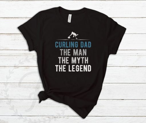 Curling Dad The Man The Myth The Legend Curler Fathers Day Tee Shirt 