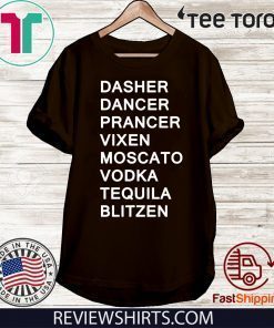 Dasher Dancer Prancer Vixen Moscato Vodka Tequila Blitzen 2020 T-Shirt