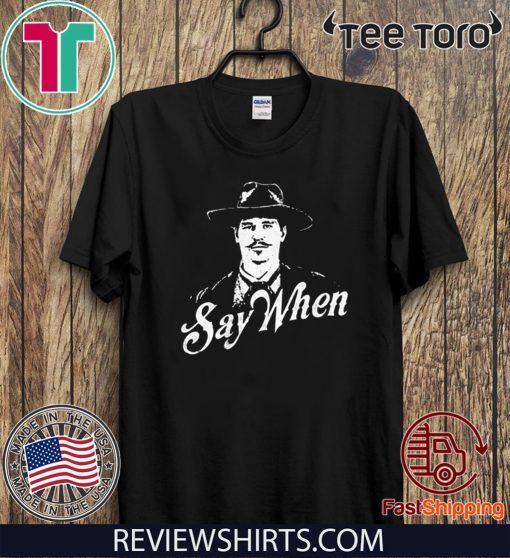 Doc Holliday Say When 2020 T-Shirt