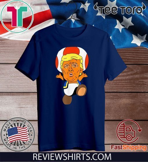 Donald Trump Mushroom Donald Trump Toadd Mushroom Tee Shirt - ReviewsTees