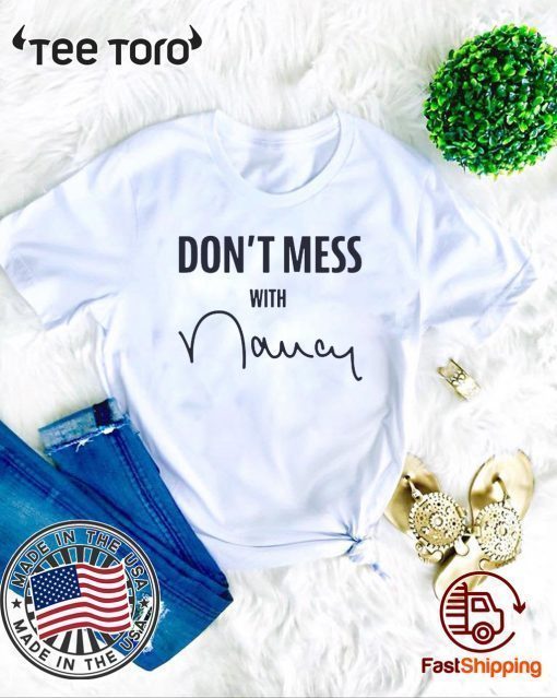 Don't Mess With Me Nancy T-Shirt