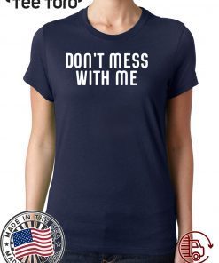 Don't Mess With Nancy Pelosi Impeachment Tee Shirt
