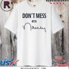 Don't Mess With Nancy Mechandise Shirts