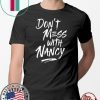 Don't Mess With Nancy - Nancy Pelosi Quote - Impeachment Sweatshirt