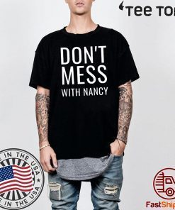 Don't Mess With Nancy Tee Shirts