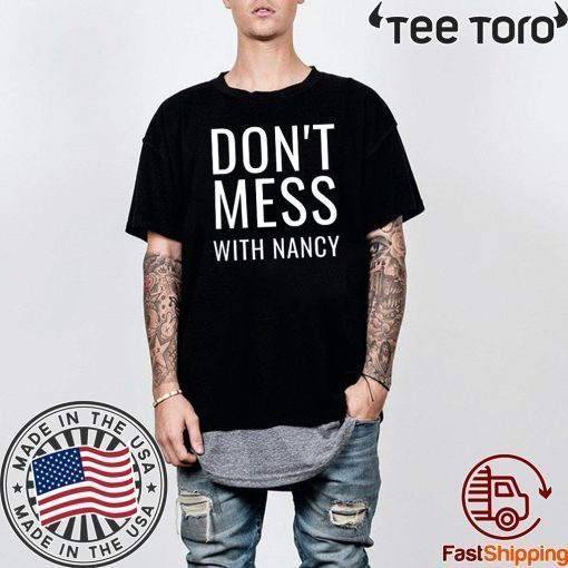 Don't Mess With Nancy Tee Shirts
