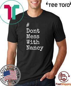 Don't Mess With Nancy New Tee Shirt