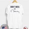 Don't Mess With Nancy Pelosi Shirt T-Shirt