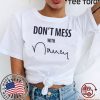 Don't Mess With Shirt - Nancy Pelosi T-ShirtDon't Mess With Shirt - Nancy Pelosi T-Shirt