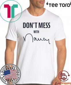 Don't Mess With Shirt - Nancy Pelosi T-Shirt