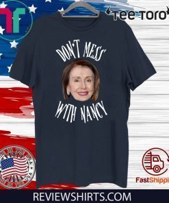 Don't Mess With Nancy Pelosi Tee Shirt