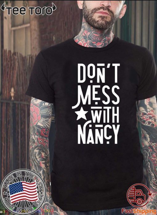 Don't Mess With Nancy Nancy Pelosi Quote Sweatshirt