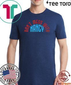 Don't Mess With Shirt - Nancy Pelosi Sweatshirt