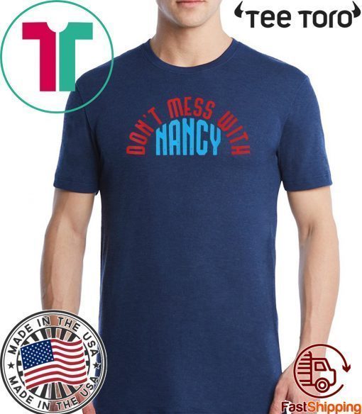Don't Mess With Shirt - Nancy Pelosi Sweatshirt