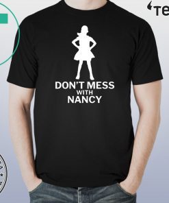 Don't Mess with Nancy Funny Political Hot Sweatshirt