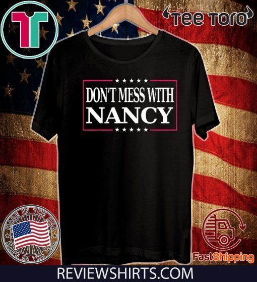 Don't Mess with Nancy Pelosi Offcial T-Shirt