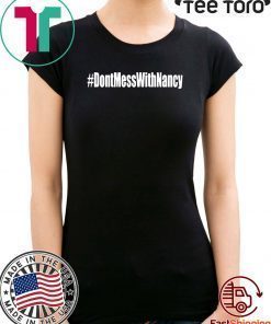 Don't Mess with Nancy Political Shirt T-Shirt