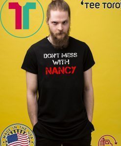 Don't Mess with Nancy Sweatshirt TShirt