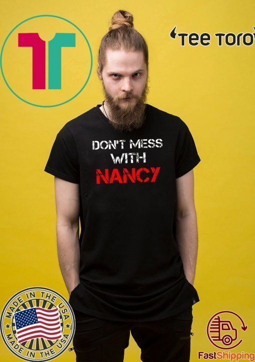 Don't Mess with Nancy Sweatshirt TShirt