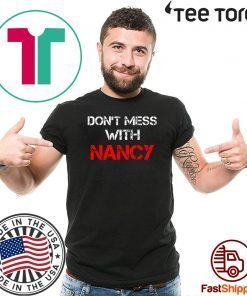 Don't Mess with Nancy Sweatshirt TShirt