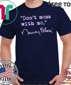 Don't mess with Nancy Pelosi lavender Tee Shirt