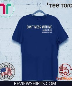 Don't Mess With Me Nancy Pelosi Shirt T-Shirt