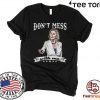 Don’t Mess With Me Nancy Pelosi For T-Shirt
