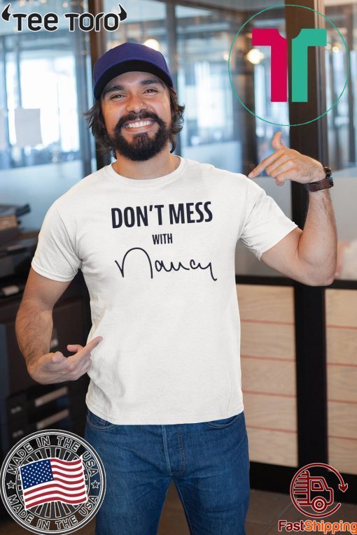 Don’t Mess With Nancy Apparel Shirt