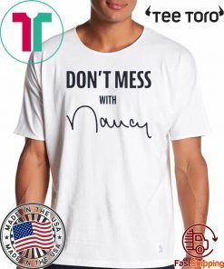 Don’t Mess With Nancy Apparel Shirt