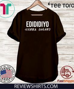 Edididiyo Kierra Sheard Original T-Shirt