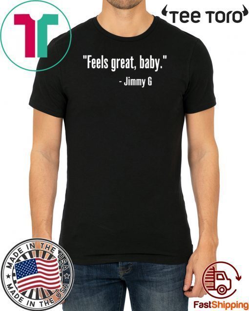 FEELS GREAT BABY JIMMY G SHIRT - CLASSIC TEE