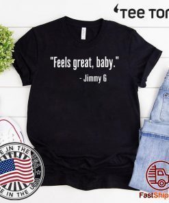 GEORGE KITTLE - FEELS GREAT BABY JIMMY G T-SHIRT